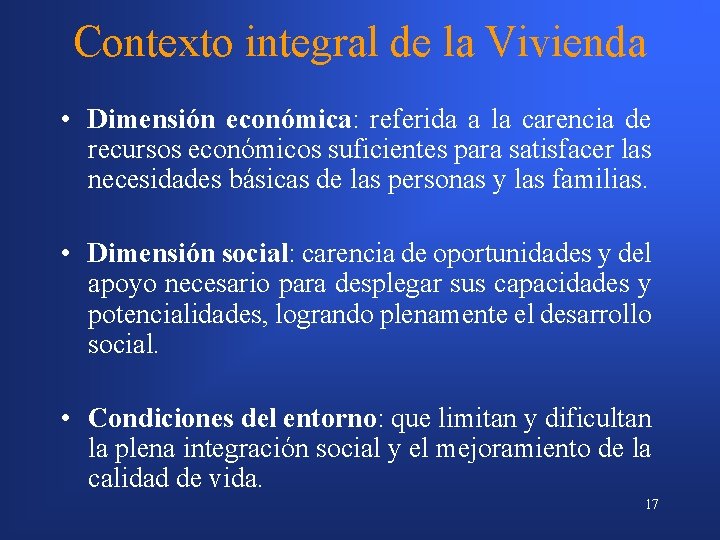 Contexto integral de la Vivienda • Dimensión económica: referida a la carencia de recursos