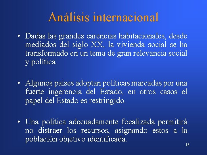 Análisis internacional • Dadas las grandes carencias habitacionales, desde mediados del siglo XX, la