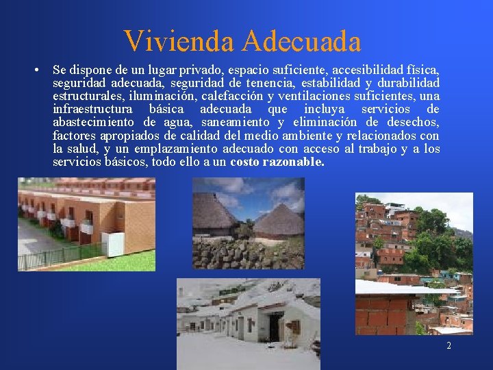 Vivienda Adecuada • Se dispone de un lugar privado, espacio suficiente, accesibilidad física, seguridad