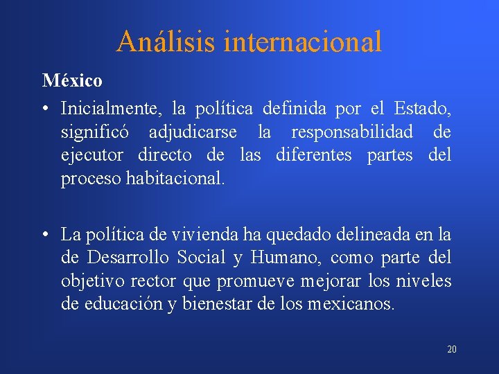 Análisis internacional México • Inicialmente, la política definida por el Estado, significó adjudicarse la