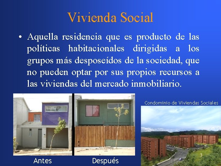 Vivienda Social • Aquella residencia que es producto de las políticas habitacionales dirigidas a