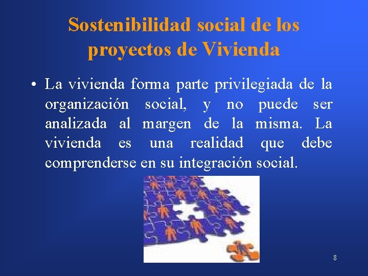 Sostenibilidad social de los proyectos de Vivienda • La vivienda forma parte privilegiada de