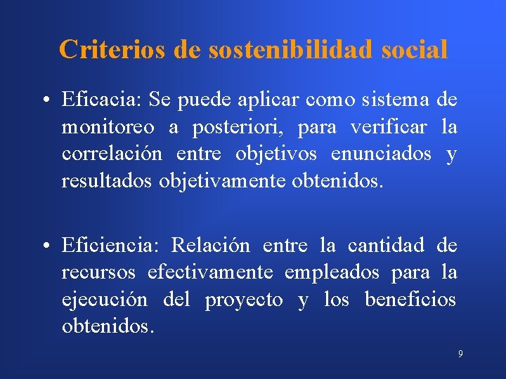 Criterios de sostenibilidad social • Eficacia: Se puede aplicar como sistema de monitoreo a