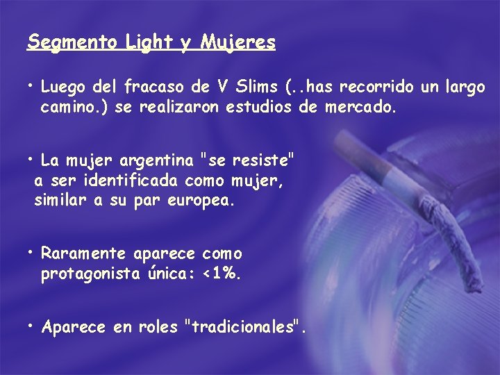 Segmento Light y Mujeres • Luego del fracaso de V Slims (. . has