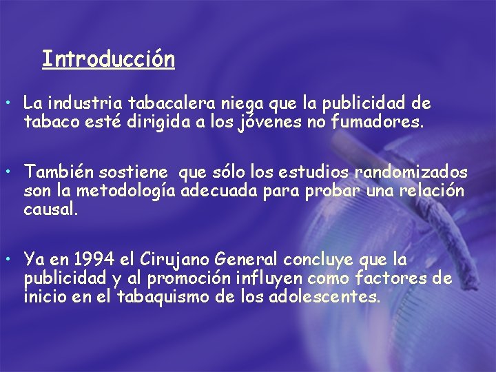 Introducción • La industria tabacalera niega que la publicidad de tabaco esté dirigida a