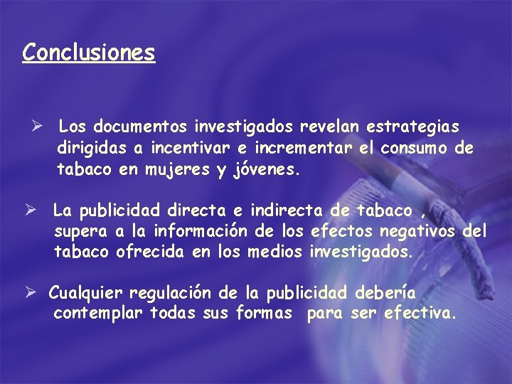 Conclusiones Ø Los documentos investigados revelan estrategias dirigidas a incentivar e incrementar el consumo