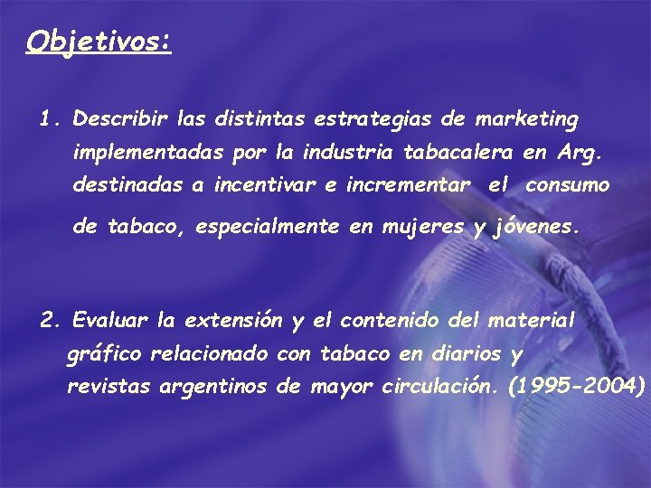 Objetivos: 1. Describir las distintas estrategias de marketing implementadas por la industria tabacalera en