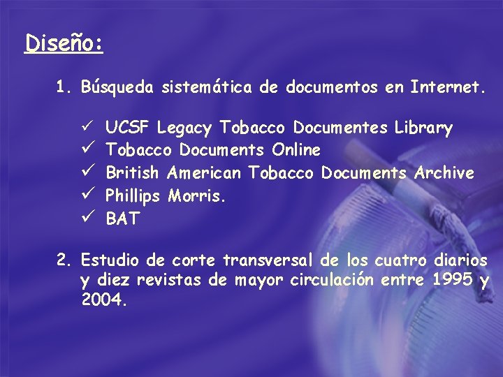 Diseño: 1. Búsqueda sistemática de documentos en Internet. ü UCSF Legacy Tobacco Documentes Library