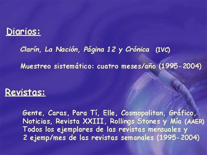 Diarios: Clarín, La Nación, Página 12 y Crónica (IVC) Muestreo sistemático: cuatro meses/año (1995