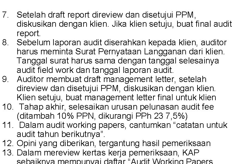 7. Setelah draft report direview dan disetujui PPM, diskusikan dengan klien. Jika klien setuju,