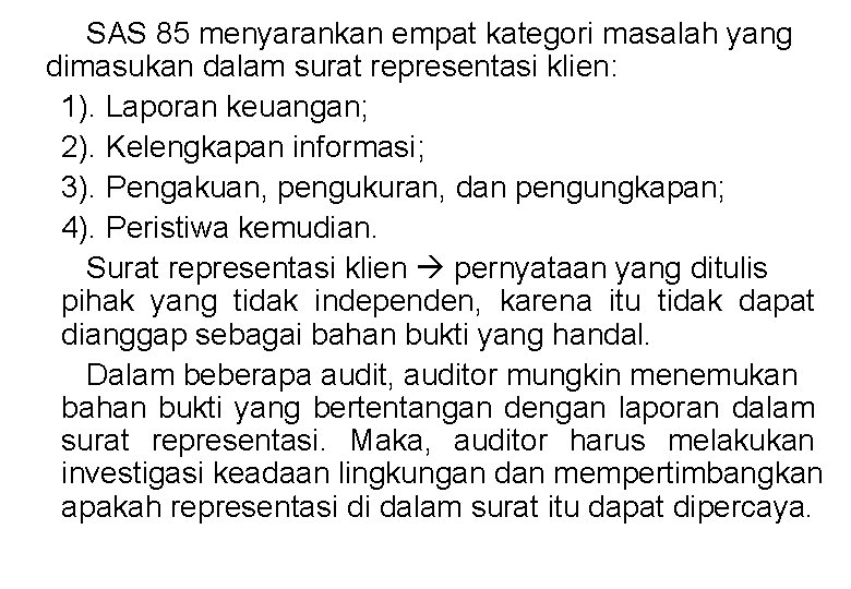 SAS 85 menyarankan empat kategori masalah yang dimasukan dalam surat representasi klien: 1). Laporan SAS 85 menyarankan empat kategori masalah yang dimasukan dalam surat representasi klien: 1). Laporan
