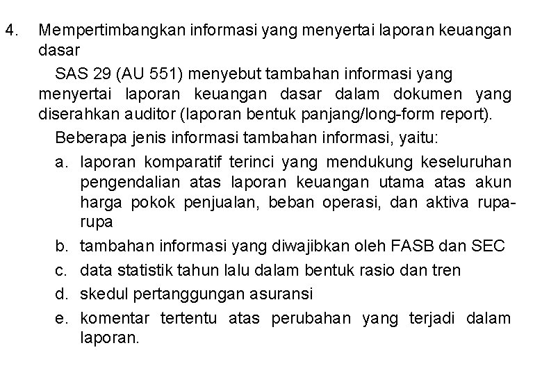4. Mempertimbangkan informasi yang menyertai laporan keuangan dasar SAS 29 (AU 551) menyebut tambahan 4. Mempertimbangkan informasi yang menyertai laporan keuangan dasar SAS 29 (AU 551) menyebut tambahan