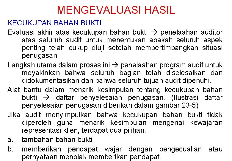 MENGEVALUASI HASIL KECUKUPAN BAHAN BUKTI Evaluasi akhir atas kecukupan bahan bukti penelaahan auditor atas