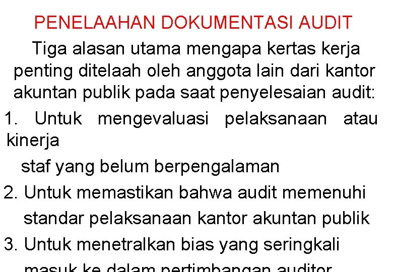 PENELAAHAN DOKUMENTASI AUDIT Tiga alasan utama mengapa kertas kerja penting ditelaah oleh anggota lain PENELAAHAN DOKUMENTASI AUDIT Tiga alasan utama mengapa kertas kerja penting ditelaah oleh anggota lain