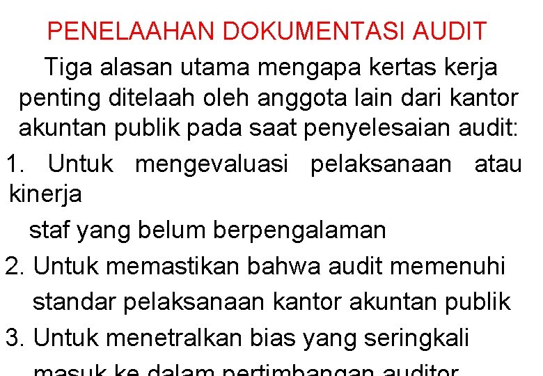 PENELAAHAN DOKUMENTASI AUDIT Tiga alasan utama mengapa kertas kerja penting ditelaah oleh anggota lain