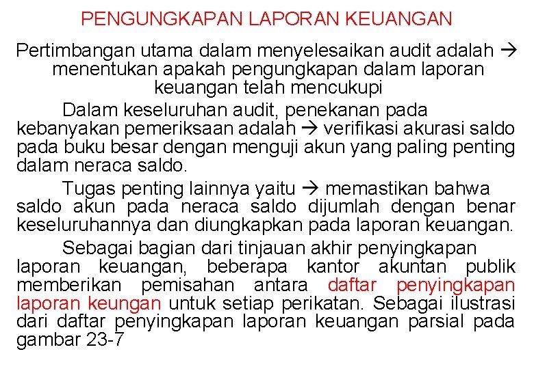 PENGUNGKAPAN LAPORAN KEUANGAN Pertimbangan utama dalam menyelesaikan audit adalah menentukan apakah pengungkapan dalam laporan