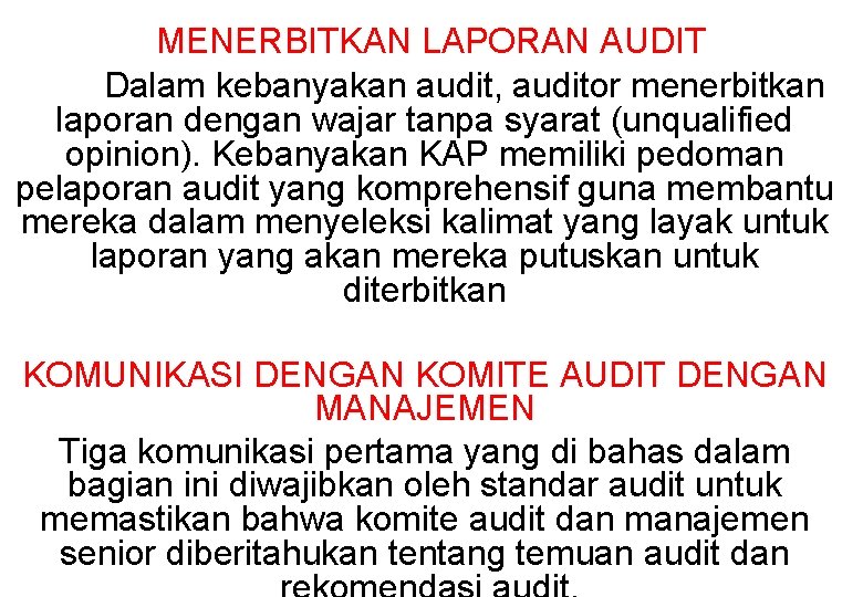 MENERBITKAN LAPORAN AUDIT Dalam kebanyakan audit, auditor menerbitkan laporan dengan wajar tanpa syarat (unqualified