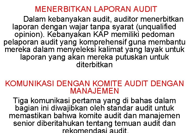 MENERBITKAN LAPORAN AUDIT Dalam kebanyakan audit, auditor menerbitkan laporan dengan wajar tanpa syarat (unqualified MENERBITKAN LAPORAN AUDIT Dalam kebanyakan audit, auditor menerbitkan laporan dengan wajar tanpa syarat (unqualified