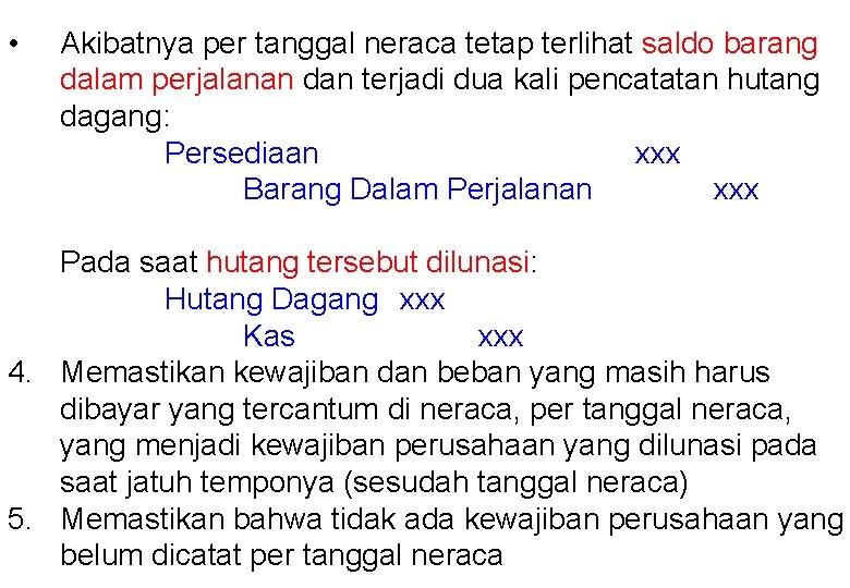  • Akibatnya per tanggal neraca tetap terlihat saldo barang dalam perjalanan dan terjadi