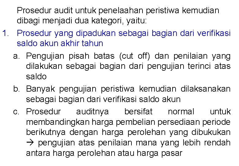 Prosedur audit untuk penelaahan peristiwa kemudian dibagi menjadi dua kategori, yaitu: 1. Prosedur yang