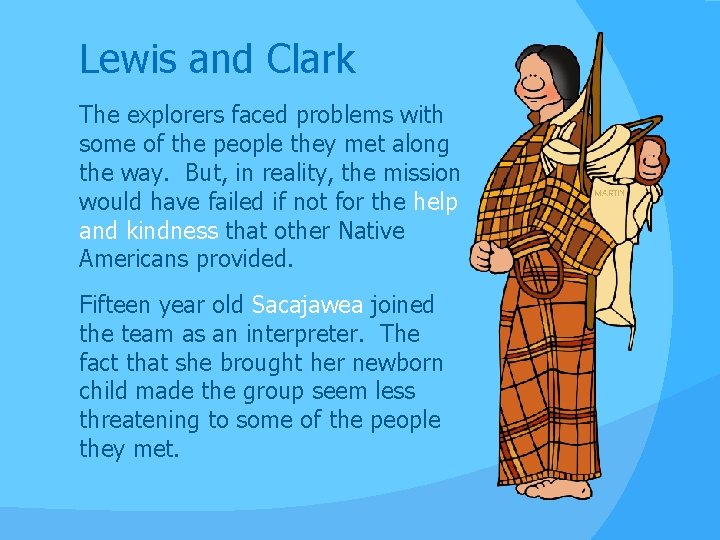 Lewis and Clark The explorers faced problems with some of the people they met