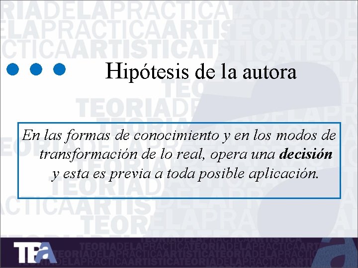 Hipótesis de la autora En las formas de conocimiento y en los modos de