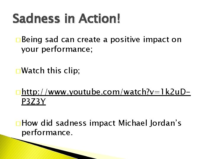 Sadness in Action! � Being sad can create a positive impact on your performance;
