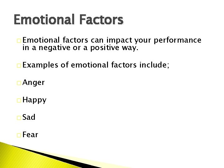 Emotional Factors � Emotional factors can impact your performance in a negative or a