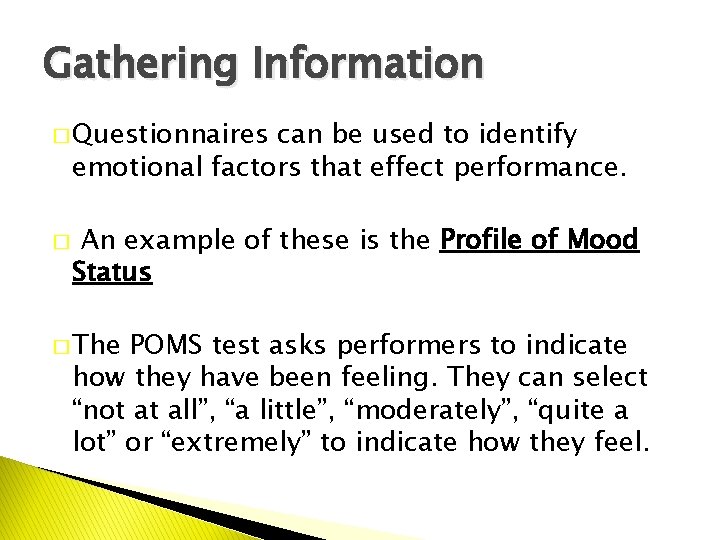 Gathering Information � Questionnaires can be used to identify emotional factors that effect performance.