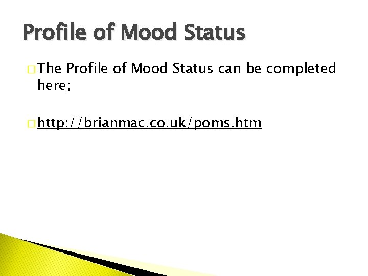 Profile of Mood Status � The Profile of Mood Status can be completed here;