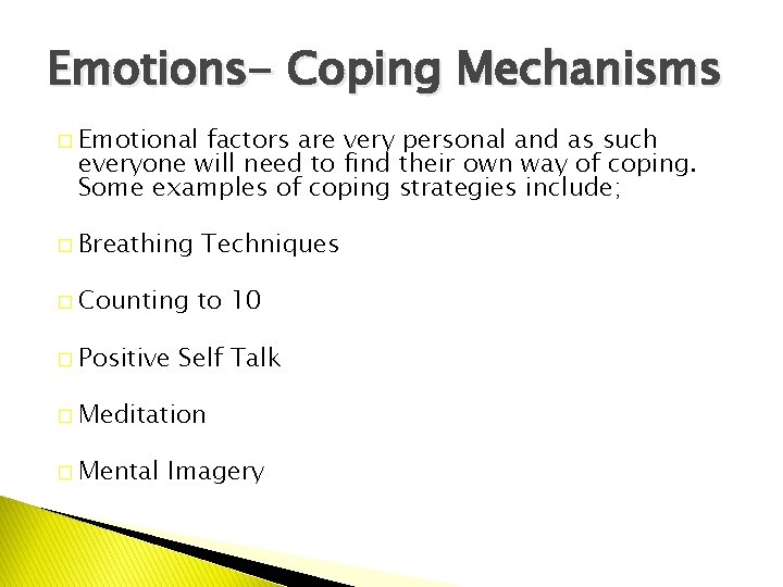 Emotions- Coping Mechanisms � Emotional factors are very personal and as such everyone will