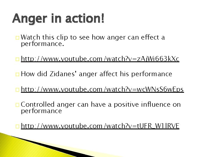 Anger in action! � Watch this clip to see how anger can effect a