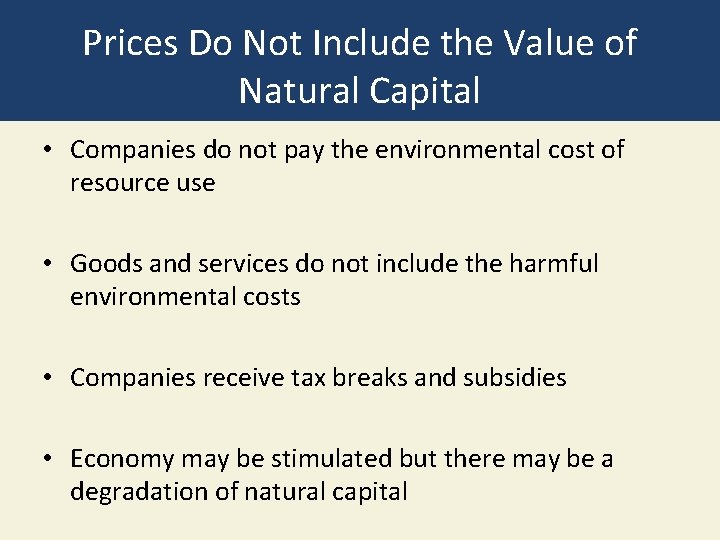 Prices Do Not Include the Value of Natural Capital • Companies do not pay