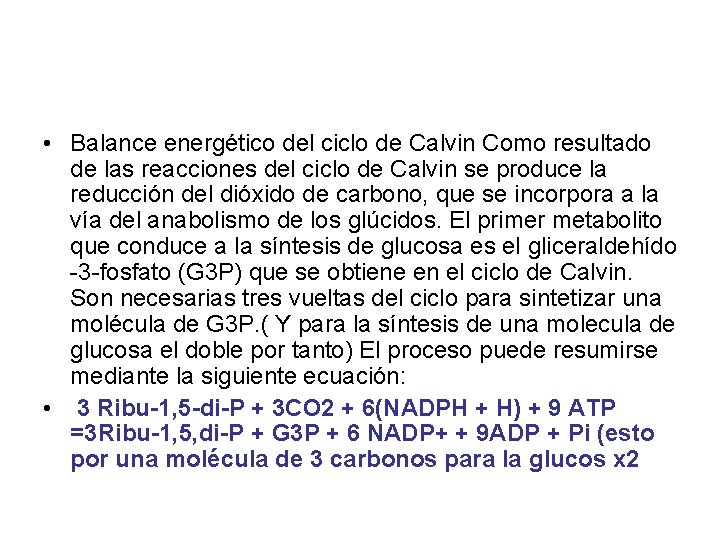 • Balance energético del ciclo de Calvin Como resultado de las reacciones del • Balance energético del ciclo de Calvin Como resultado de las reacciones del