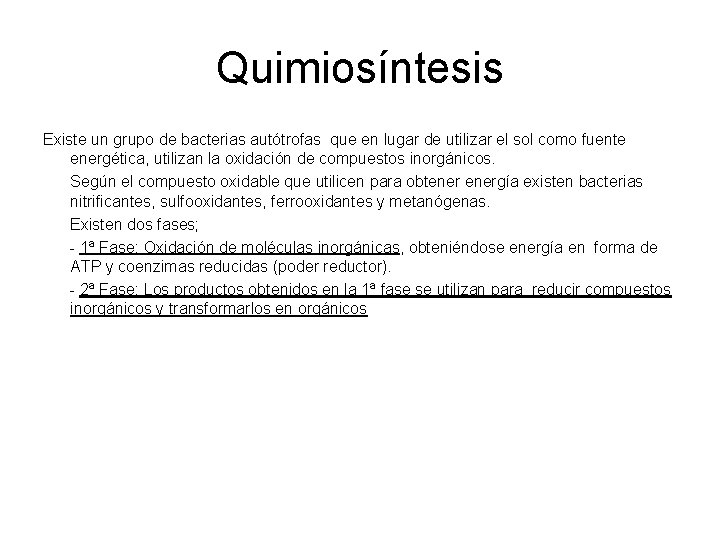 Quimiosíntesis Existe un grupo de bacterias autótrofas que en lugar de utilizar el sol Quimiosíntesis Existe un grupo de bacterias autótrofas que en lugar de utilizar el sol