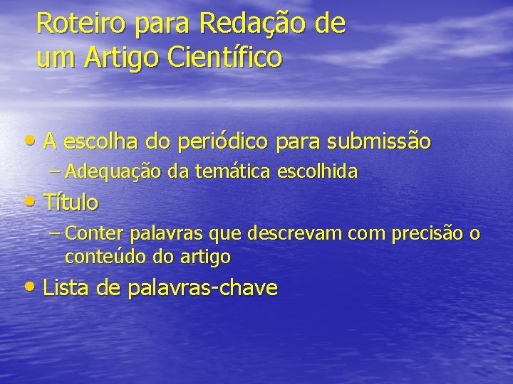 Roteiro para Redação de um Artigo Científico • A escolha do periódico para submissão