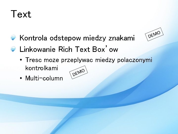 Text Kontrola odstepow miedzy znakami Linkowanie Rich Text Box’ow O DEM • Tresc moze