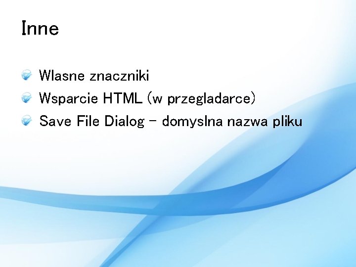 Inne Wlasne znaczniki Wsparcie HTML (w przegladarce) Save File Dialog – domyslna nazwa pliku