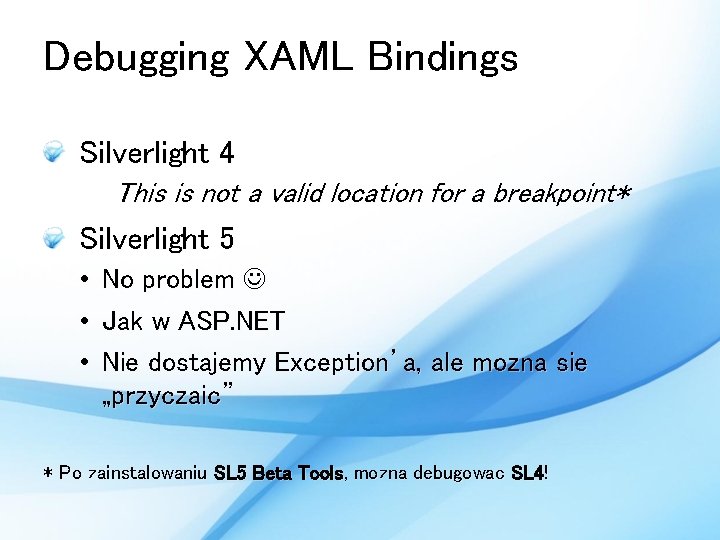 Debugging XAML Bindings Silverlight 4 This is not a valid location for a breakpoint*