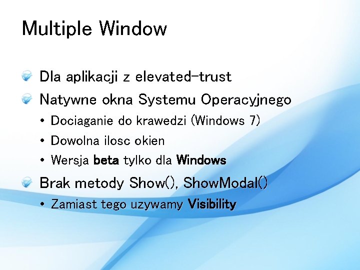 Multiple Window Dla aplikacji z elevated-trust Natywne okna Systemu Operacyjnego • Dociaganie do krawedzi