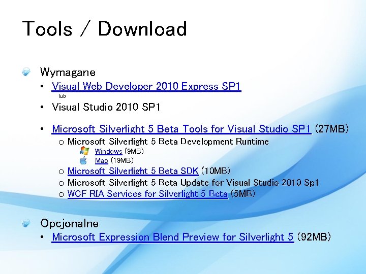 Tools / Download Wymagane • Visual Web Developer 2010 Express SP 1 lub •
