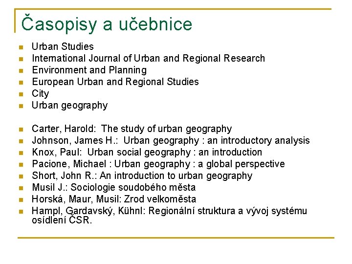 Časopisy a učebnice n n n n Urban Studies International Journal of Urban and