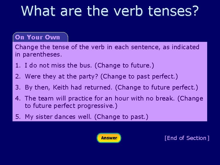 What are the verb tenses? On Your Own Change the tense of the verb