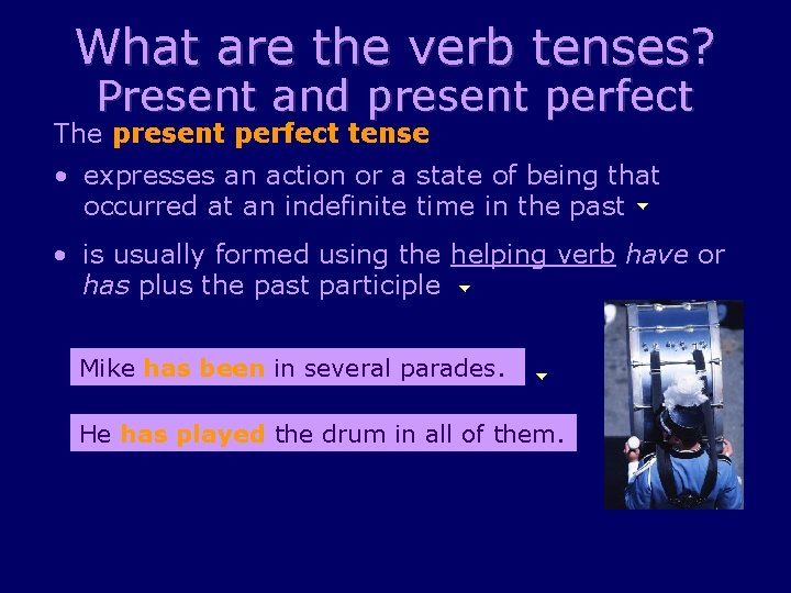 What are the verb tenses? Present and present perfect The present perfect tense •