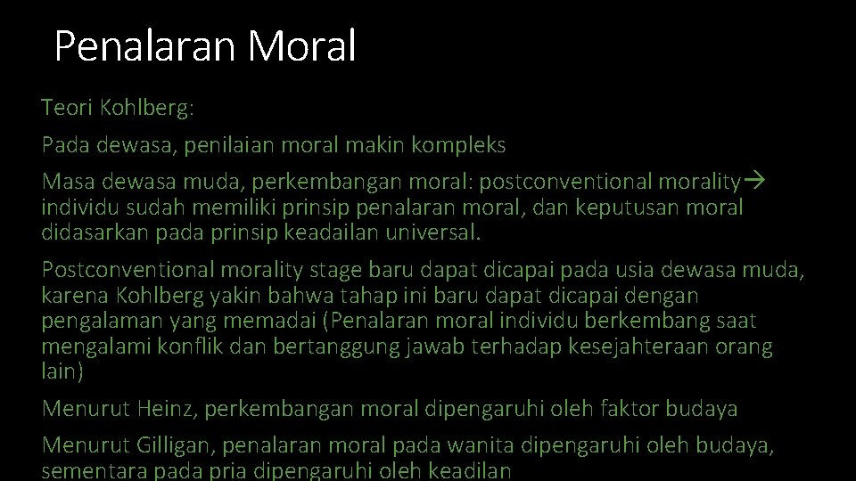 Penalaran Moral Teori Kohlberg: Pada dewasa, penilaian moral makin kompleks Masa dewasa muda, perkembangan