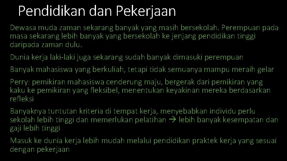 Pendidikan dan Pekerjaan Dewasa muda zaman sekarang banyak yang masih bersekolah. Perempuan pada masa