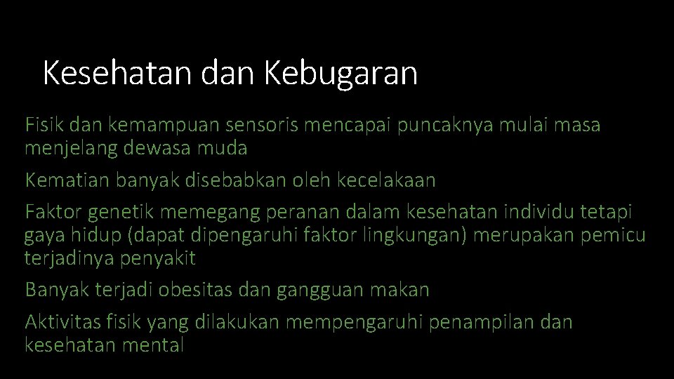 Kesehatan dan Kebugaran Fisik dan kemampuan sensoris mencapai puncaknya mulai masa menjelang dewasa muda