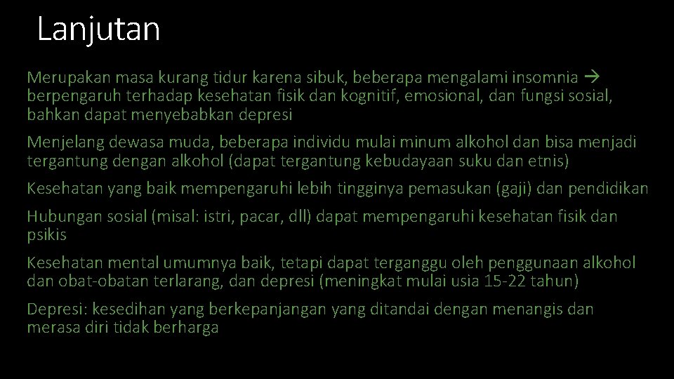 Lanjutan Merupakan masa kurang tidur karena sibuk, beberapa mengalami insomnia berpengaruh terhadap kesehatan fisik