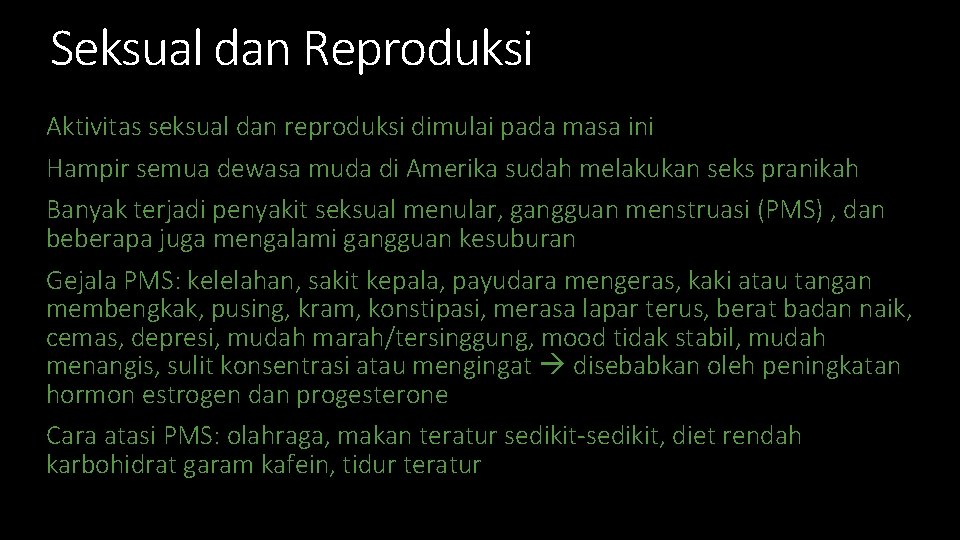 Seksual dan Reproduksi Aktivitas seksual dan reproduksi dimulai pada masa ini Hampir semua dewasa