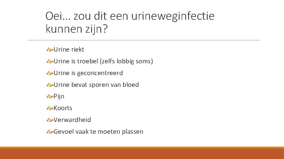 Oei… zou dit een urineweginfectie kunnen zijn? Urine riekt Urine is troebel (zelfs lobbig